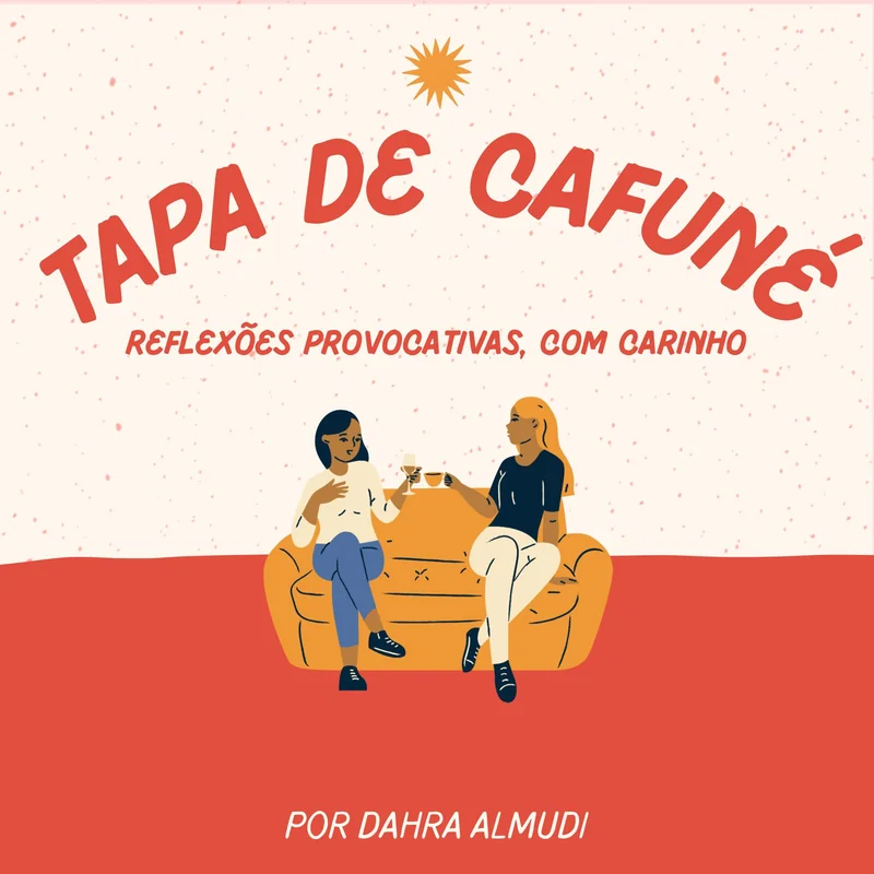 Capa do podcast Tapa de Cafuné: reflexões provocativas, com carinho — por Dahra Almudi